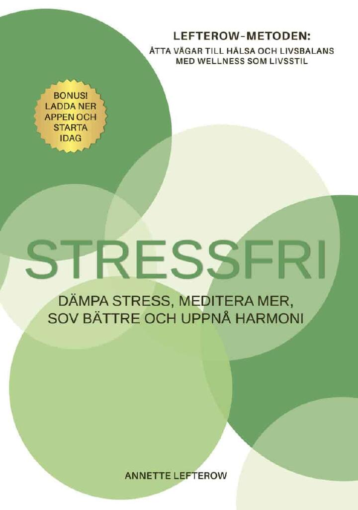 Stressfri - d&auml;mpa stress, meditera mer, sov b&auml;ttre och uppn&aring; harmoni