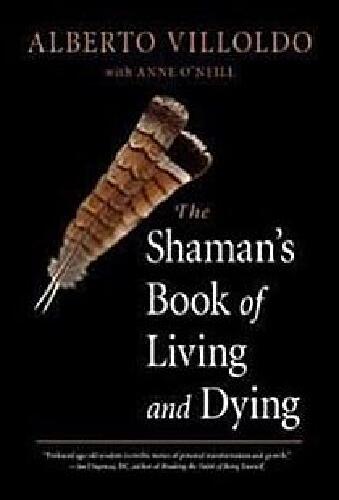 The shaman's book of living and dying - tools for healing body, mind, and spirit