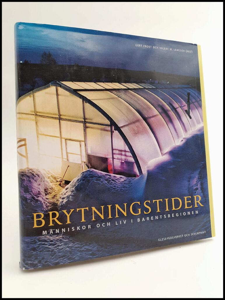 Brytningstider : m&auml;nniskor och liv i Barentsregionen