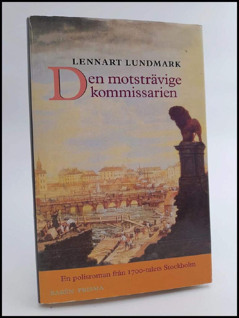 Den motstr&auml;vige kommissarien - en polisroman fr&aring;n 1700-talets Stockholm