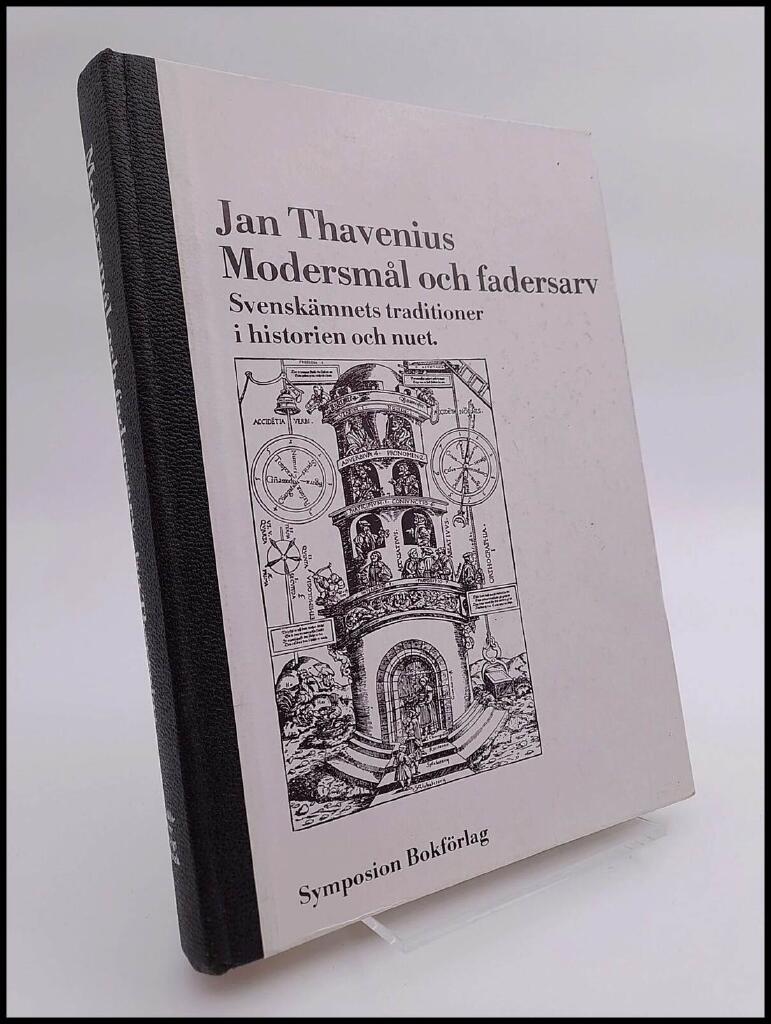 Modersm&aring;l och fadersarv : svensk&auml;mnets traditioner i historien och nuet