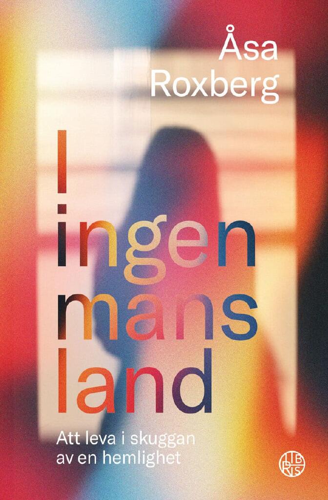 I ingen mans land - att leva i skuggan av en hemlighet