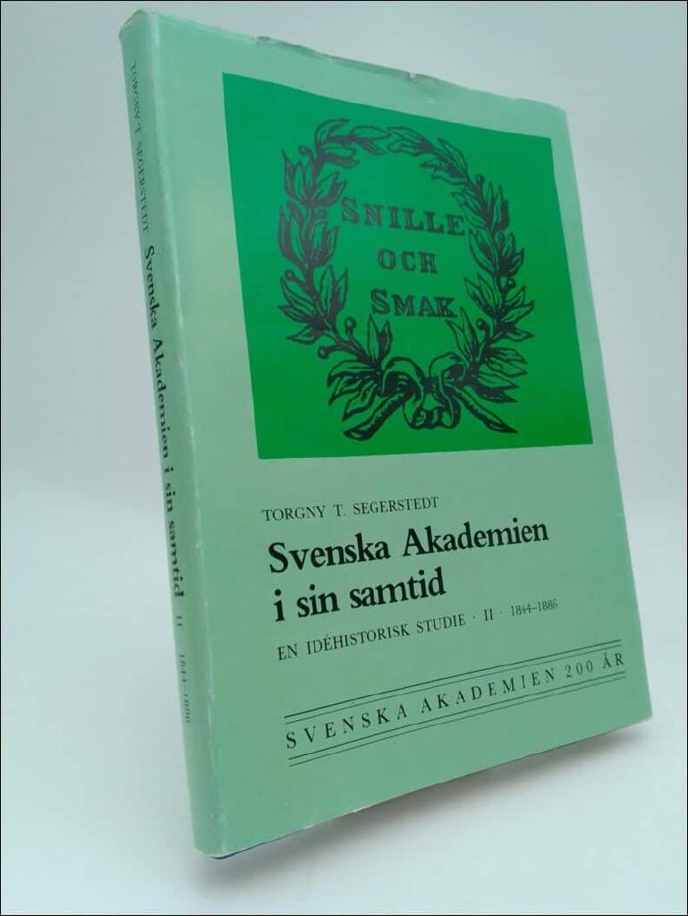 Svenska akademien i sin samtid : 1844-1886 : en id&eacute;historisk studie