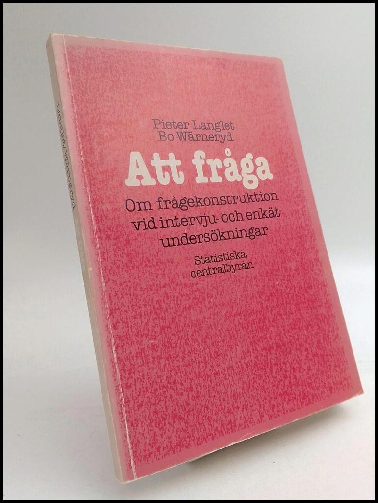 Att fr&aring;ga : om fr&aring;gekonstruktion vid intervju- och enk&auml;tunders&ouml;kningar