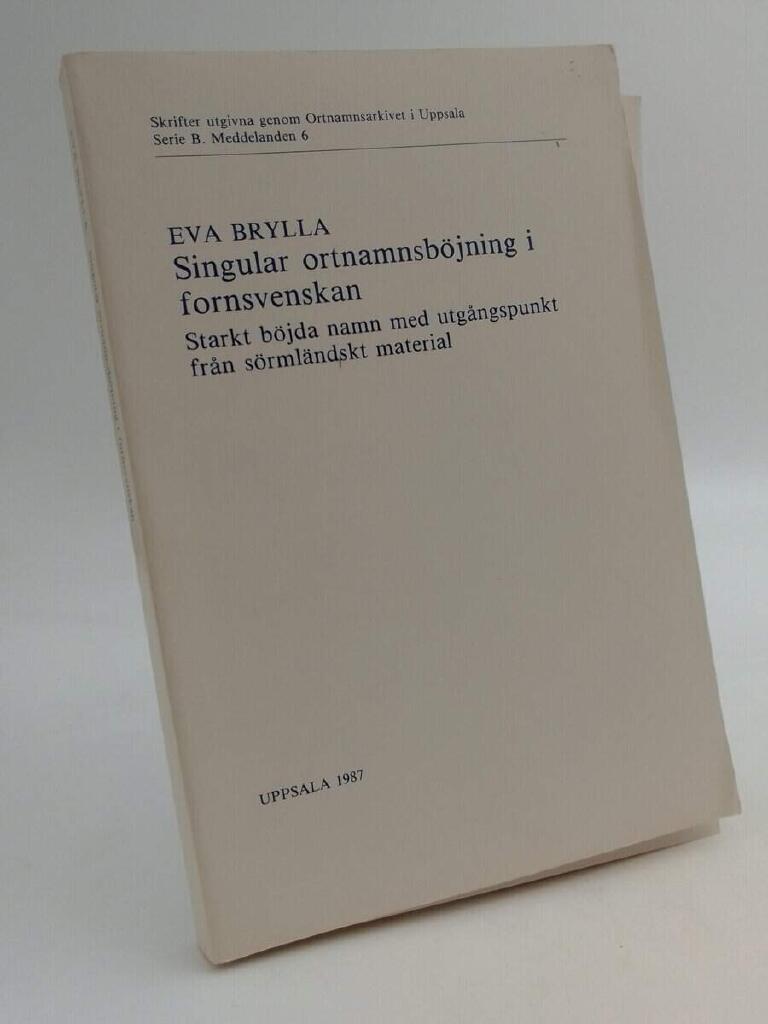 Singular ortnamnsb&ouml;jning i fornsvenskan : starkt b&ouml;jda namn med utg&aring;ngspunkt fr&aring;n s&ouml;rml&auml;ndskt material = The inflection of singular place-names in Old Swedish : a study of strong-declension names based on documents from S&ouml;dermanland