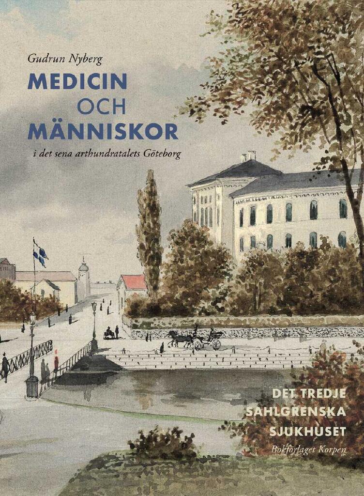 Medicin och m&auml;nniskor i det sena artonhundratalets G&ouml;teborg