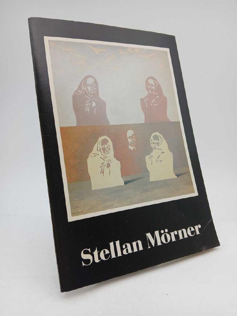 Stellan M&ouml;rner - [en minnesutst&auml;llning av Sveriges allm&auml;nna konstf&ouml;rening, Konstakademien, Stockholm 31 oktober-29 november 1981 ...]