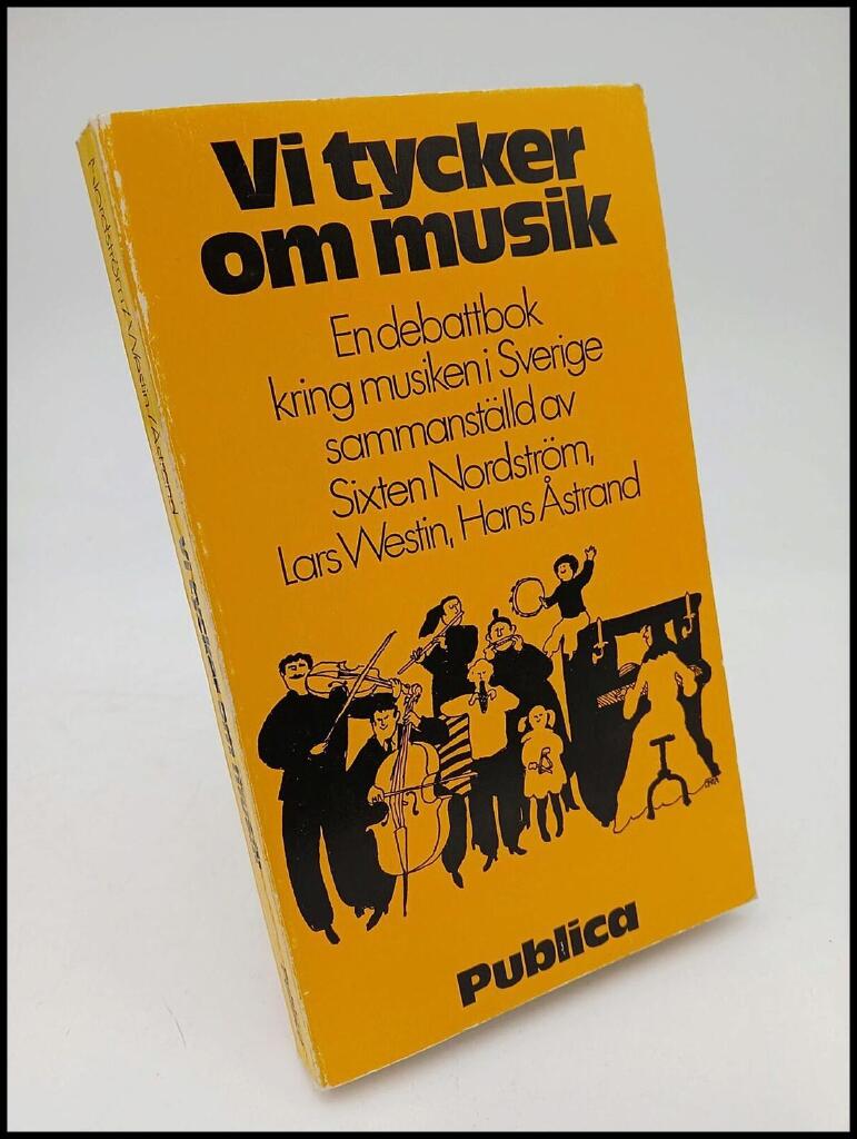 Vi tycker om musik : en debattbok kring musiken i Sverige