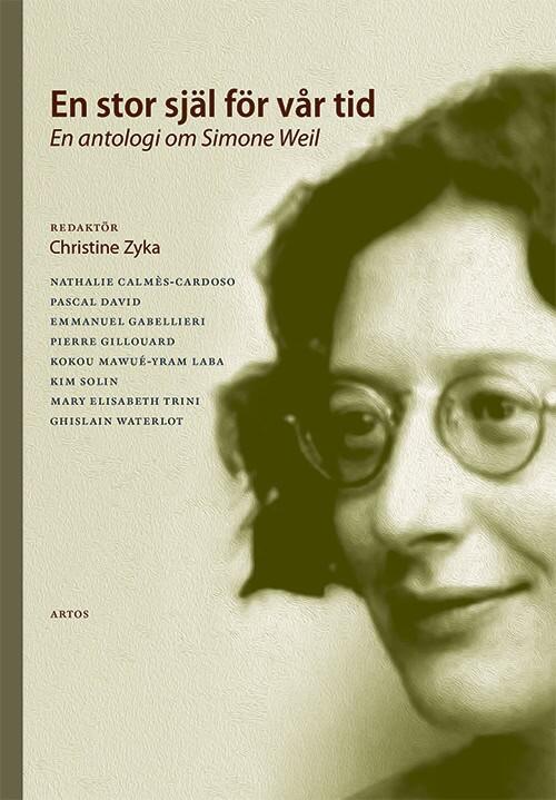 En stor sj&auml;l f&ouml;r v&aring;r tid : en antologi om Simone Weil