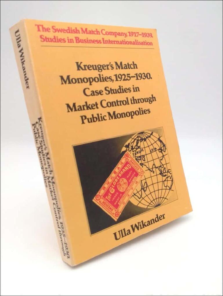 Kreuger's match monopolies, 1925-1930 : case studies in market control through public monopolies