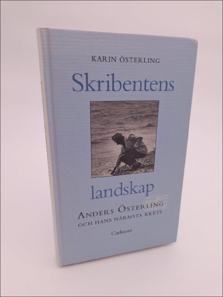 Skribentens landskap : Anders &Ouml;sterling och hans n&auml;rmsta krets