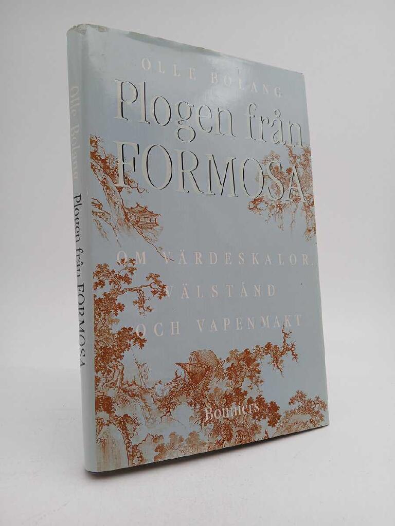 Plogen fr&aring;n Formosa : om v&auml;rdeskalor, v&auml;lst&aring;nd och vapenmakt