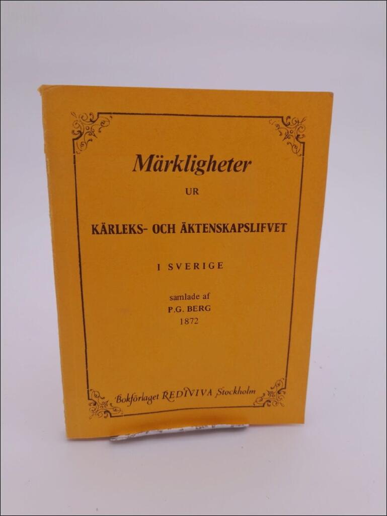 M&auml;rkligheter ur k&auml;rleks- och &auml;ktenskapslifvet i Sverige