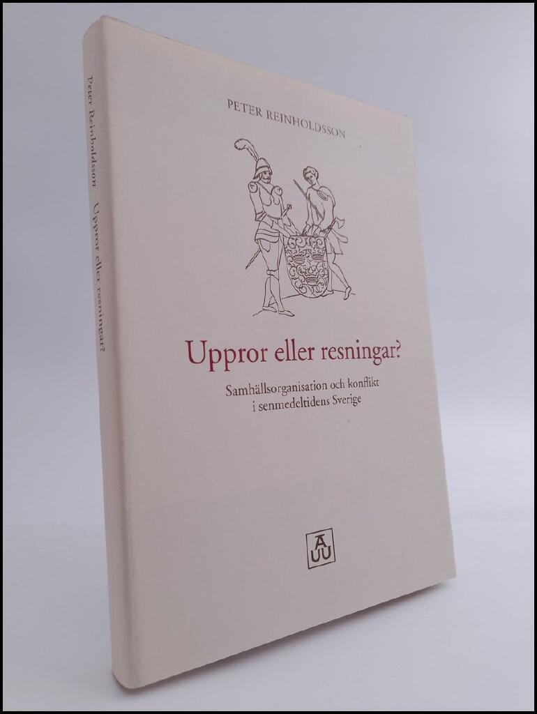 Uppror eller resningar? : samhällsorganisation och konflikt i senmedeltidens Sverige = Rebellions or risings? : conflicts and the organization of society in late medieval Sweden