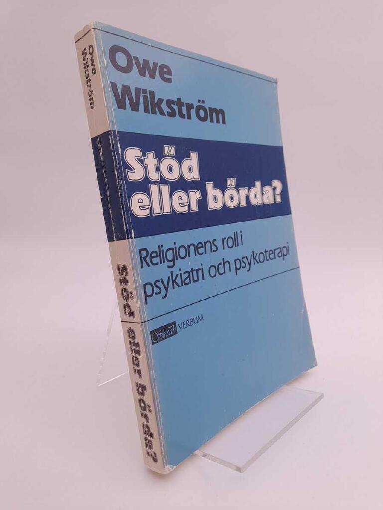 St&ouml;d eller b&ouml;rda? : religionens roll i psykiatri och psykoterapi : en religonspsykologisk studie