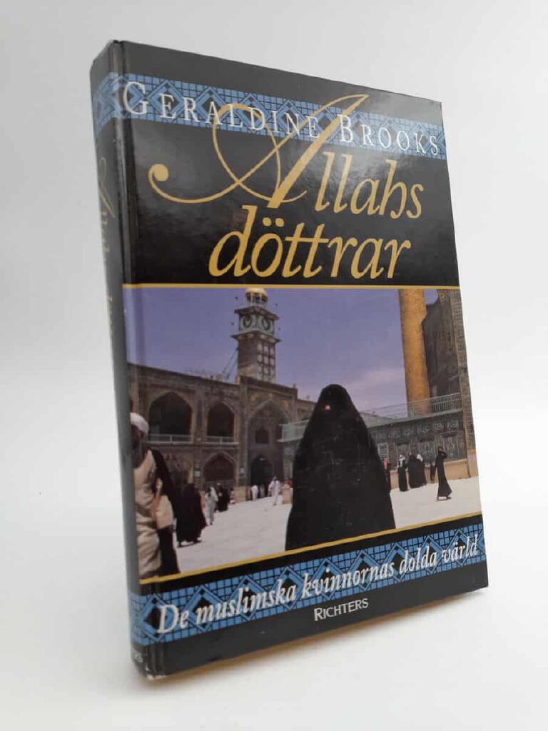 Allahs d&ouml;ttrar : muslimska kvinnors dolda v&auml;rld