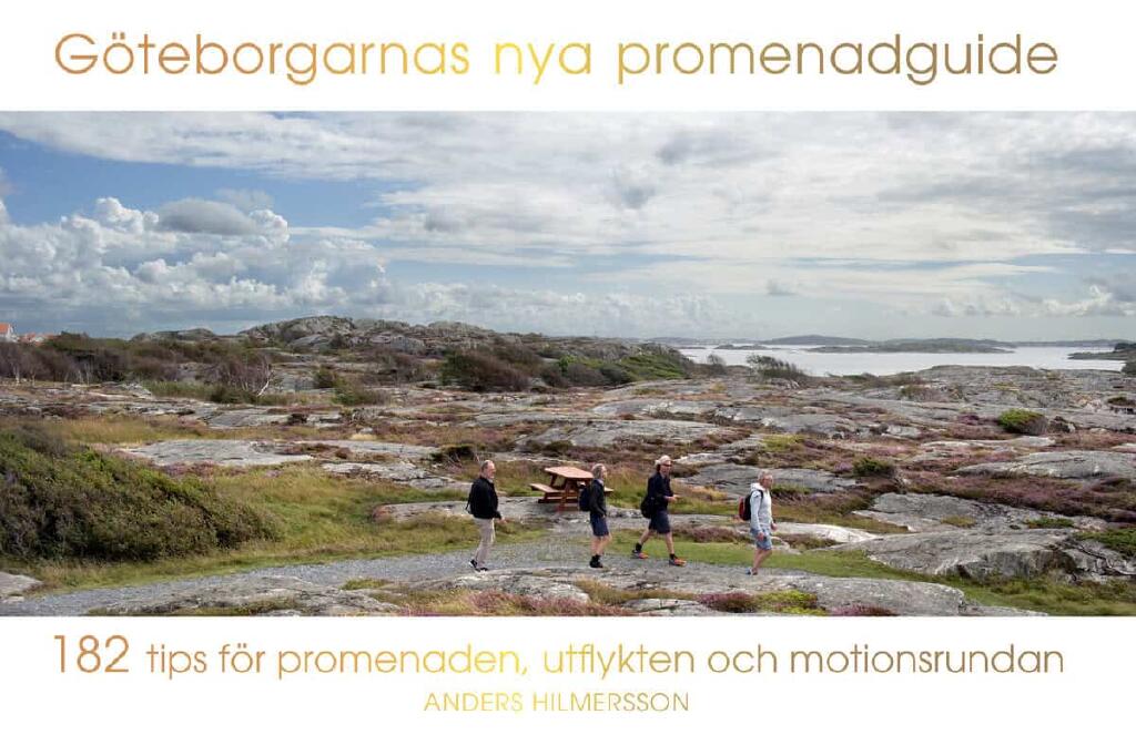 G&ouml;teborgarnas nya promenadguide - 182 tips f&ouml;r promenaden, utflykten och motionsrundan : en bok