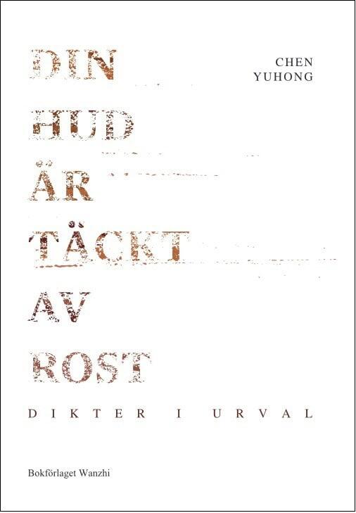Din hud är täckt av rost - dikter i urval