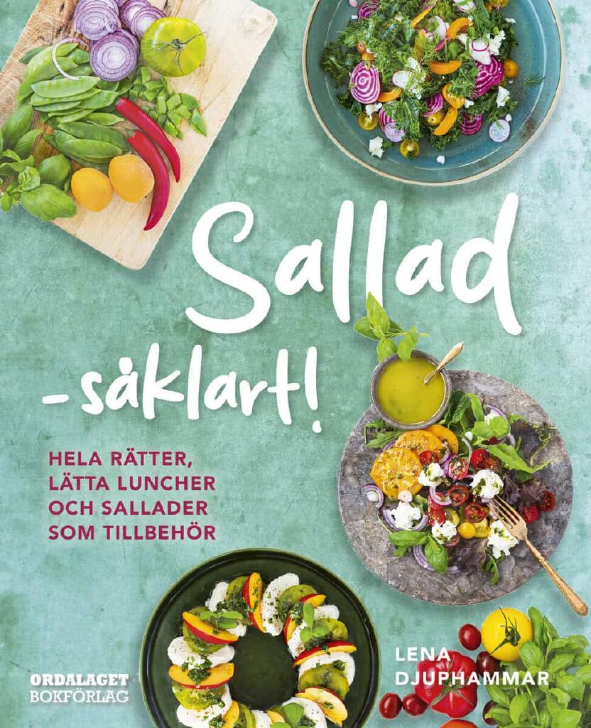 Sallad s&aring;klart! : hela r&auml;tter, l&auml;tta luncher och sallader som tillbeh&ouml;r