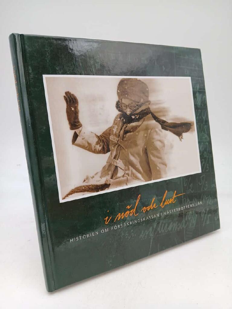 I n&ouml;d och lust : historien om f&ouml;rs&auml;kringskassan i V&auml;sterbottens l&auml;n