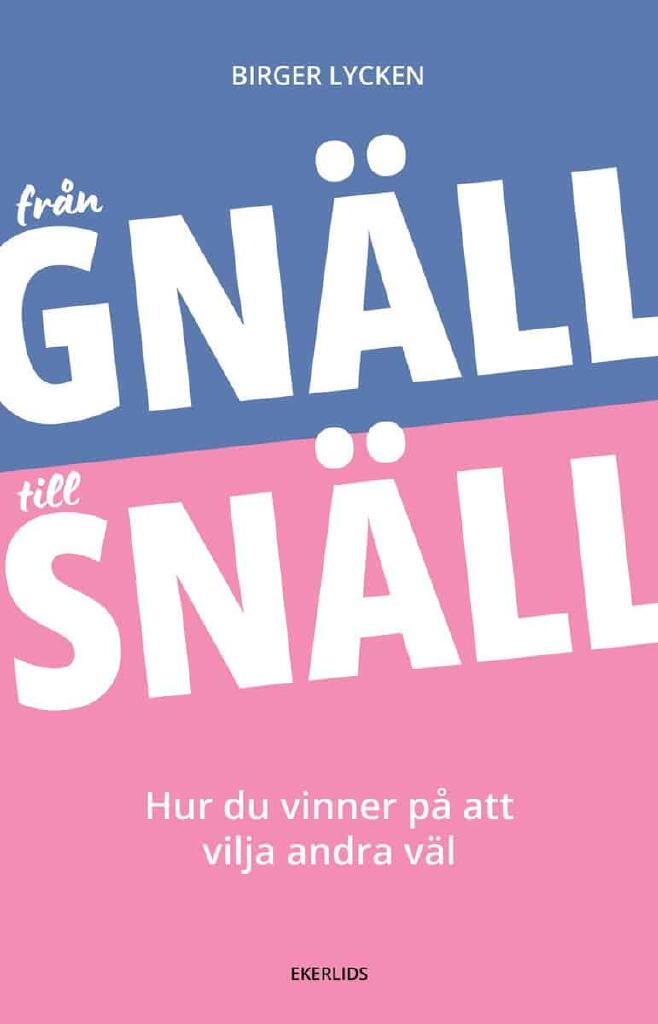Fr&aring;n gn&auml;ll till sn&auml;ll - hur du vinner p&aring; att vilja andra v&auml;l
