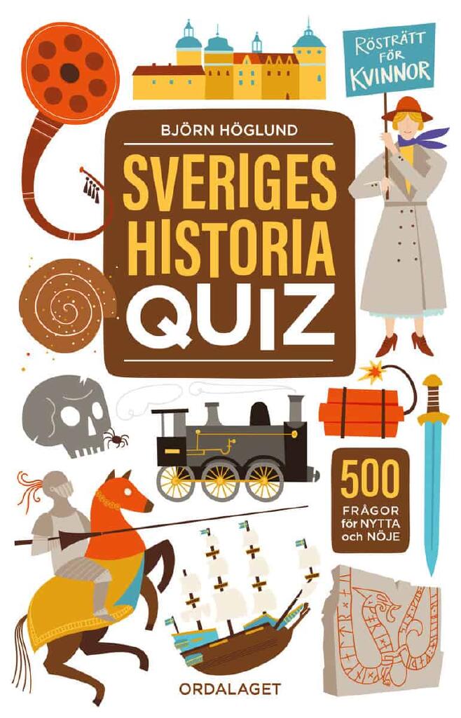 Sveriges historia quiz : 500 fr&aring;gor f&ouml;r nytta och n&ouml;je
