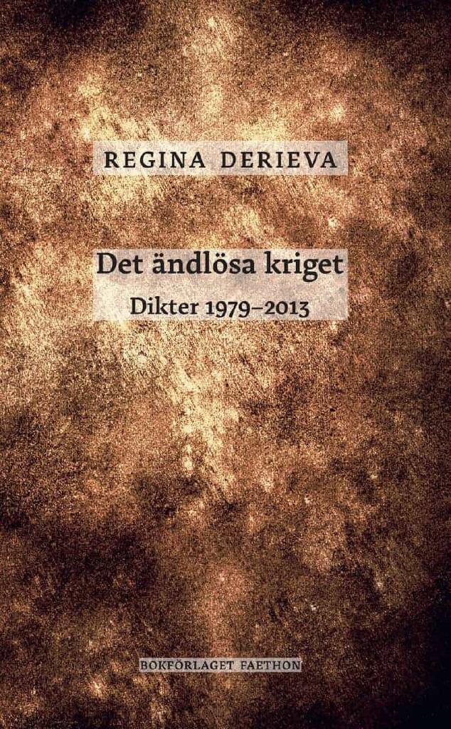 Det &auml;ndl&ouml;sa kriget - dikter 1979-2013