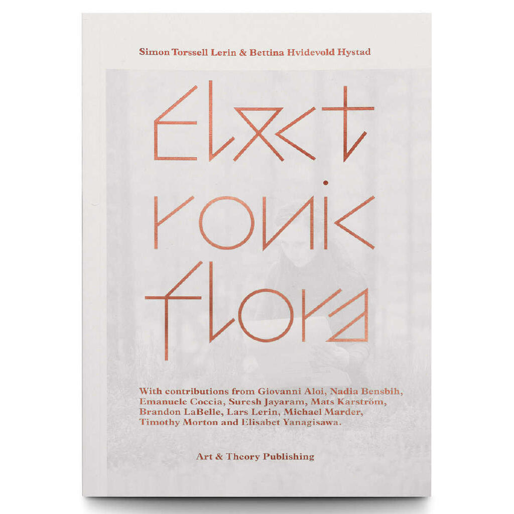 Electronic flora - Simon Torsell Lerin & Bettina Hvidevold Hystad