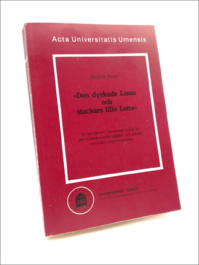 "Den dyrkade Lasse och stackars lilla Lotta" [Elektronisk resurs] en syntaktisk-semantisk studie av personbeskrivande adjektiv och adverb i populära ungdomsböcker