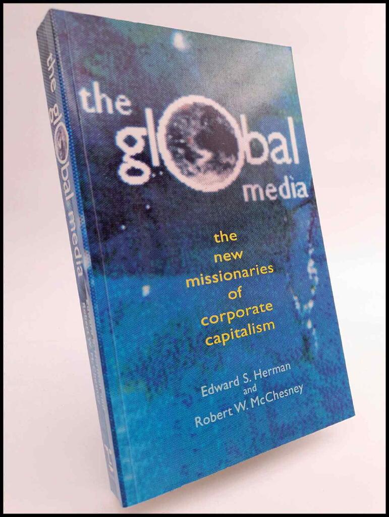 The global media : the new missionaries of corporate capitalism
