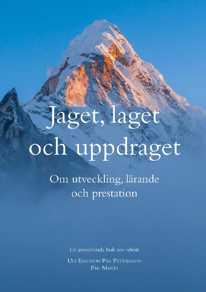 Jaget, laget och uppdraget - om utveckling, lärande och prestation - en annorlunda bok om idrott