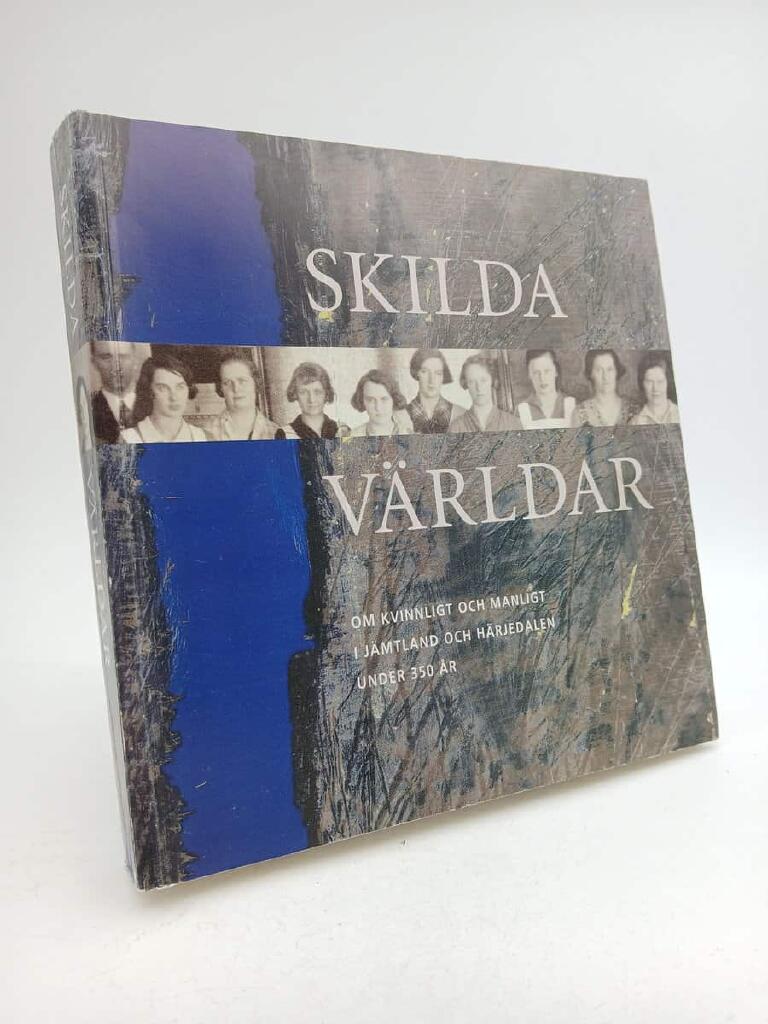 Skilda världar : om kvinnligt och manligt i Jämtland och Härjedalen under 350 år