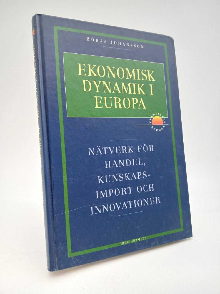 Ekonomisk dynamik i Europa : n&auml;tverk f&ouml;r handel, kunskapsimport och innovationer