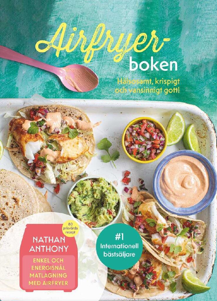 Airfryer-boken - hälsosamt, krispigt och vansinnigt gott! : enkel och energisnål matlagning med airfryer