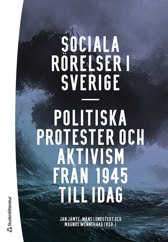 Sociala rörelser i Sverige - politiska protester och aktivism från 1945 till i dag