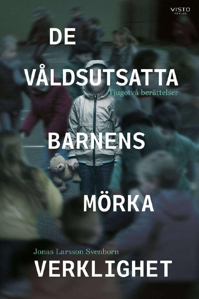 De våldsutsatta barnens mörka verklighet - tjugotvå berättelser