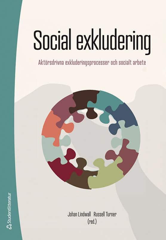 Social exkludering - aktörsdrivna exkluderingsprocesser och socialt arbete