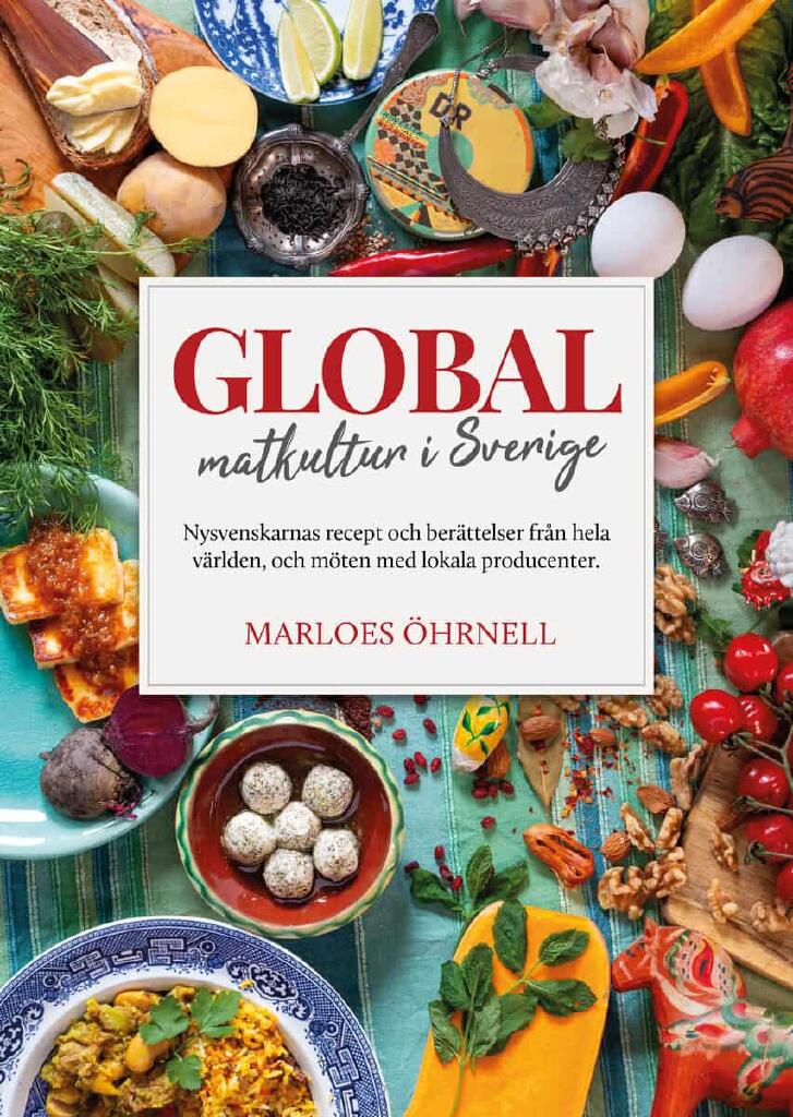 Global matkultur i Sverige - nysvenskarnas recept och berättelser från hela världen, och möten med lokala producenter
