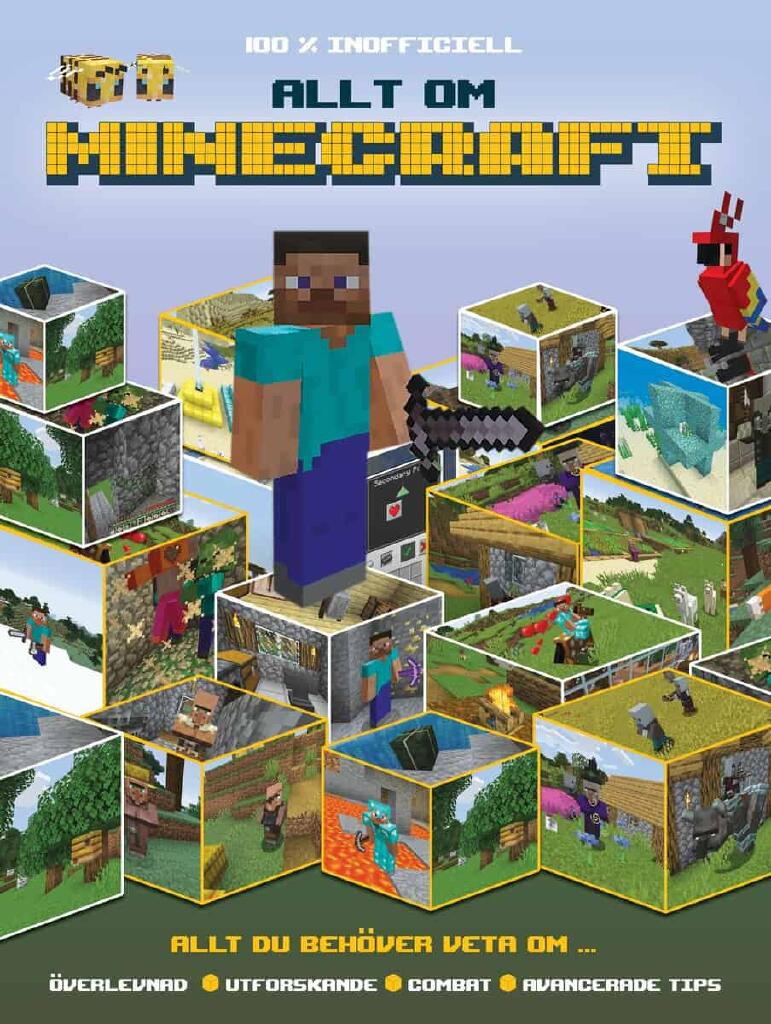 Allt om Minecraft - allt du beh&ouml;ver veta om : &ouml;verlevnad, utforskande, combat, avancerade tips