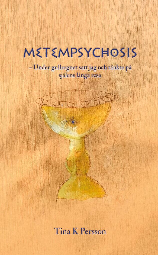 Metempsychosis - under gullregnet satt jag och t&auml;nkte p&aring; sj&auml;lens l&aring;nga resa