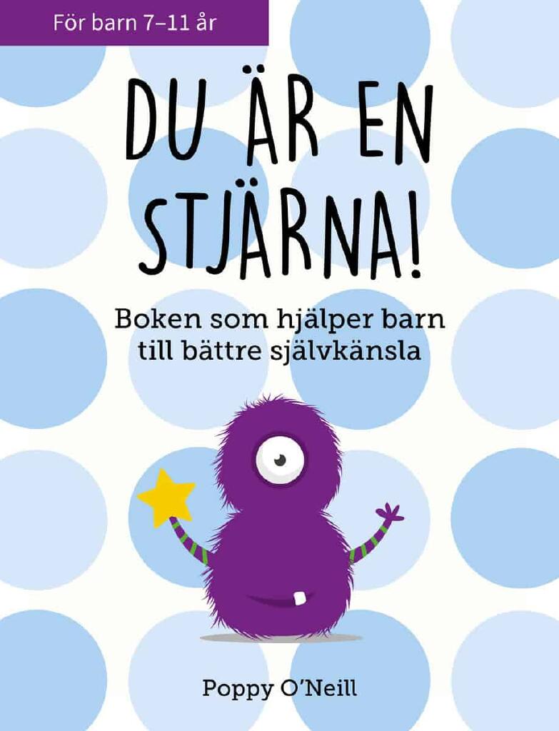 Du &auml;r en stj&auml;rna! - boken som hj&auml;lper barn till b&auml;ttre sj&auml;lvk&auml;nsla