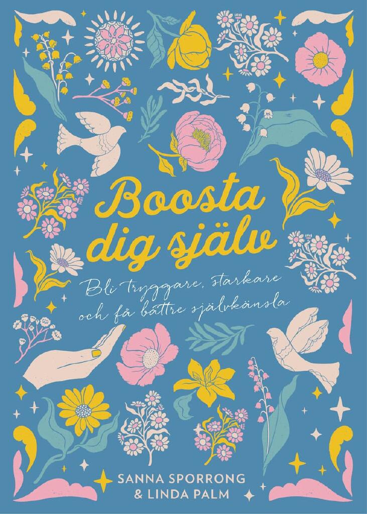 Boosta dig sj&auml;lv - bli tryggare, starkare och f&aring; b&auml;ttre sj&auml;lvk&auml;nsla