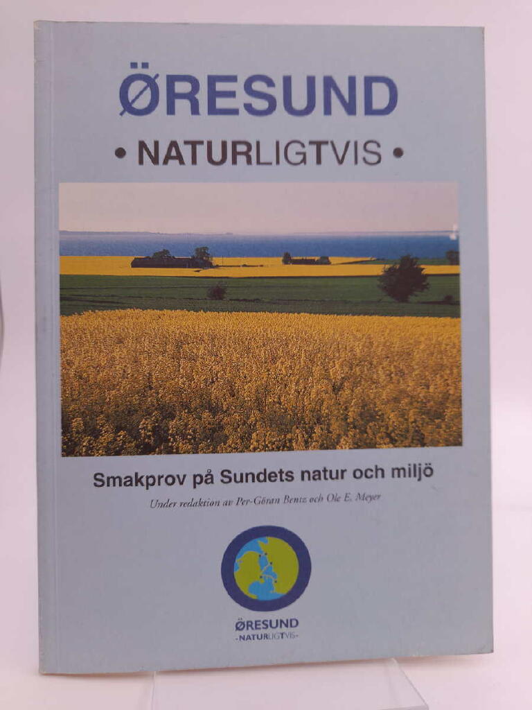 &Oslash;resund naturligtvis : smakprov p&aring; sundets natur och milj&ouml;