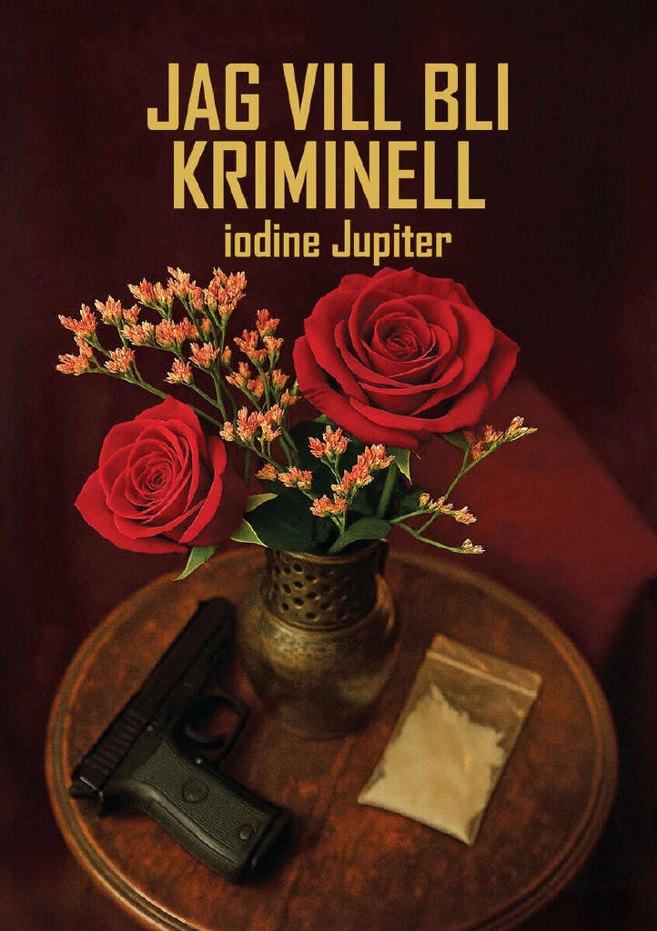 Jag vill bli kriminell - satir om v&aring;r samtid