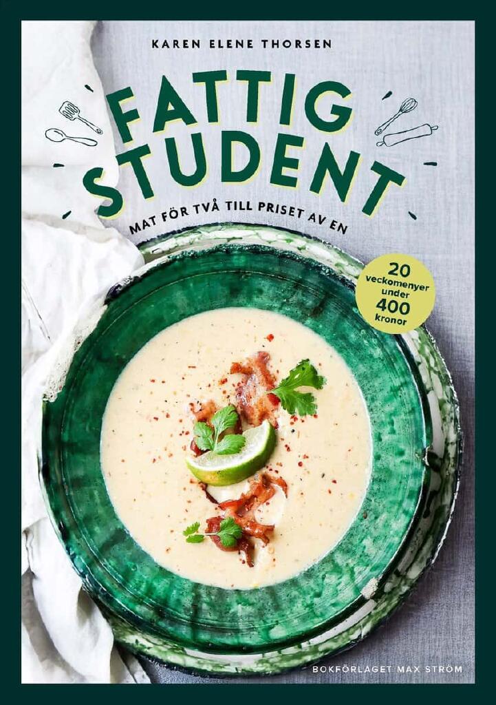 Fattig student - Mat f&ouml;r tv&aring; till priset av en - 20 veckomenyer under 400 kronor