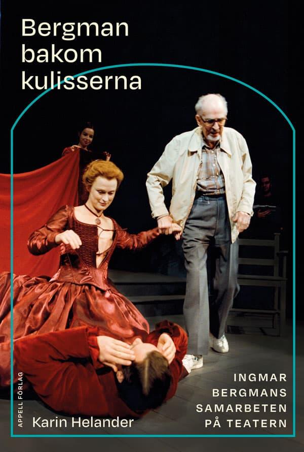 Bergman bakom kulisserna - Ingmar Bergmans samarbeten p&aring; teatern