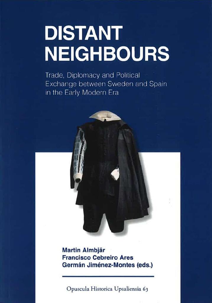 Distant neighbours - trade, diplomacy and political exchange between Sweden and Spain in the Early Modern era