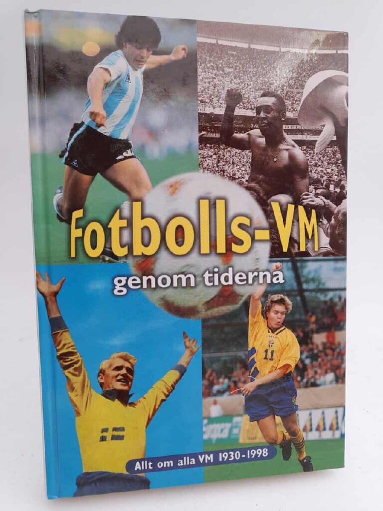 Fotbolls-VM genom tiderna : [allt om alla VM 1930-1998]