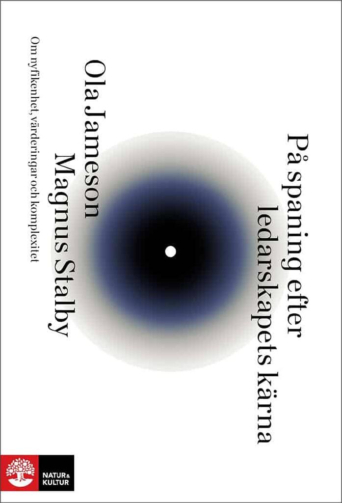 P&aring; spaning efter ledarskapets k&auml;rna - om nyfikenhet, v&auml;rderingar och komplexitet