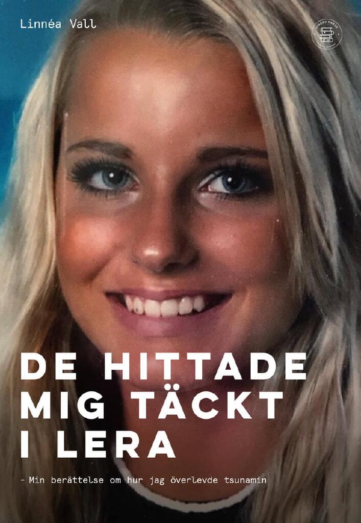 De hittade mig t&auml;ckt i lera : min ber&auml;ttelse om hur jag &ouml;verlevde tsunamin